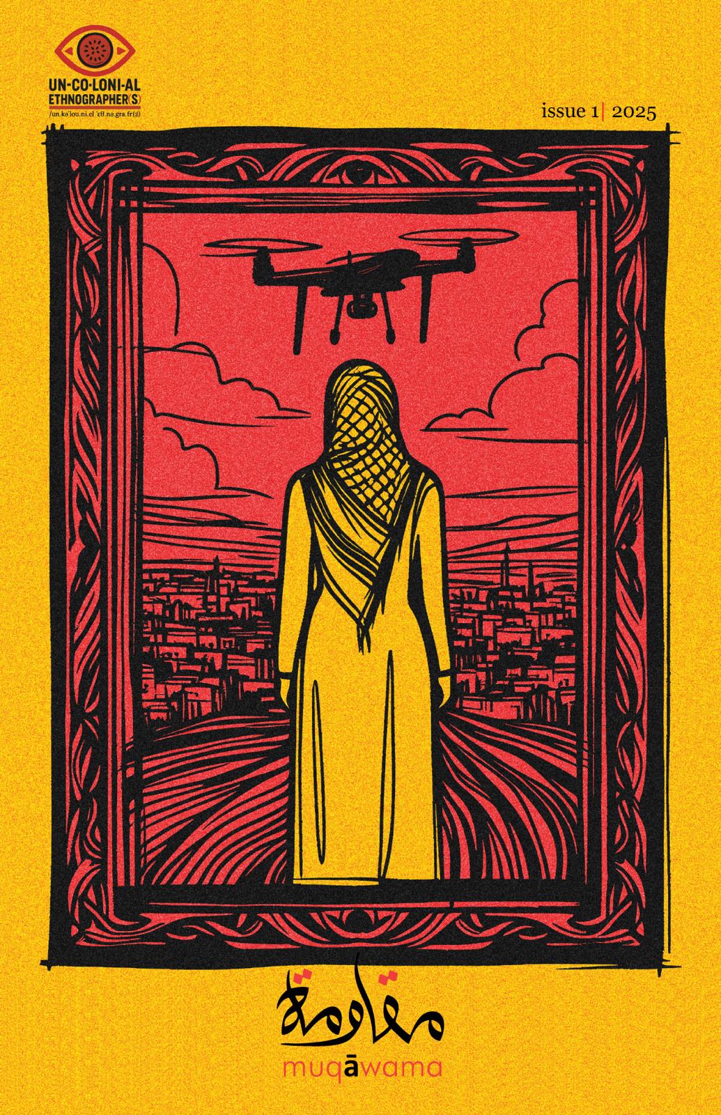 Muqawama is the first annual issue of uncolonial ethnographer(s)