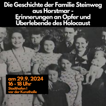 Auf dem Bild sieht man die Familie Steinweg in schwarzweiß, sowie den Veranstaltungstitel „Die Geschichte der Familie Steinweg aus Horstmar: Erinnerungen an Opfer und Überlebende des Holocaust“ , und eine kleine Infotafel mit folgenden Infos: Sonntag, 29.9.2024, 16 - 18 Uhr, Stadthafen I, vor der Kunsthalle