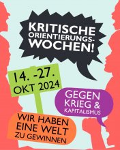 Ankündigung zu den Kritischen Orientierungswochen 2024: Silhouetten von Menschen mit Sprechblasen und Schildern in/auf denen steht (Reihenfolge von oben nach unten): Kritische Orientierungswochen; 14.-27.Okt 2024; Gegen Krieg & Kapitalismus; WIr haben eine Welt zu gewinnen!