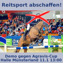 Ein Pferd muss über eine Barriere springen, der Reiter ist durchgestrichen und das Pferd weint eine Träne. Oben steht "Reitsport abschaffen" unten "Demo gegen den Agravis Cup, Halle Münsterland 11.1 13:00"