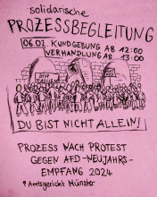 Ein gezeichnetes Sharepic auf rosa Hintergrund. Menschen demonstrieren. Darunter der Text "Du bist nicht allein". Weiterer Text auf dem Bild: "solidarische Prozessbegleitung", "06.02. Kundgebung ab 12:00 Verhandlung ab 13:00", "Prozess nach Protest gegen AfD-Neujahrsempfang 2024", "Amtsgericht Münster"