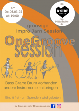 Flyer zur One Groove Session, oben links steht das Datum der Veranstaltung: sechster März 2025 ab 19 Uhr. Rechts oben steht das herzförmige Logo der B-Side mit der Adresse Am Mittelhafen 42. In der oberen Mitte steht der Titel One Groove Session unmittelbar darüber eine Charakterisierung groovige Impro Jam Session. Unter dem Titel sind drei Strichmännchen zu sehen, wie sie an Instrumenten Trommeln, Schlagzeug und Bass-Gitarre spielen. Unterhalb der Figuren steht der Hinweis Bass, Gitarre, Drum vorhanden and