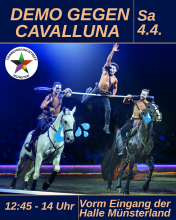 Aufschrift: Samstag, der. 4.4. von 12:45 bis 14 Uhr vorm Ein gang der Halle Münsterland. Zu sehen ist ein Plakat mit Bild von Cavalluna. Zwei Pferde werden beritten, zwischen ihnen ist eine Stange, auf der ein weiterer Mensch Akkrobatik macht. Die Pferde sehen angestrengt aus und haben gemalte Tränen, die ihr Leid ausdrücken. 