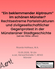 Infobild zum Vortrag: „Ein beklemmender Alptraum“ im schönen Münster? – Rechtsextreme Parteistrukturen und zivilgesellschaftlicher Gegenprotest in der Münsteraner Stadtgeschichte (seit den 1960er Jahren). Der Vortrag findet am 13.05.2026 um 19 Uhr in der a.cat, Herwarthstraße 7 statt.