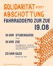 Plakat zur Demo oben Titel Solidarität statt Abschottung Fahrraddemo zur ZUE 19.08. Darunter die Programmpunkte und Zeiten 18 Uhr Stubengasse Start 19 Uhr ZUE Kundgebung - Zentrale Unterbringungseinrichtung Aberdeenweg 1 20 Uhr GAZO Küche für Alle rechts neben den Programmpunkten ist eine Zeichnung eines Stacheldrahtzauns zu sehen