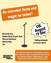 Was ist auf dem Bild zu sehen?  Auf dem Bild wird zu einer Veranstaltung eingeladen, bei der man selbst Texte vortragen kann. Es steht da: "Du schreibst Texte und magst sie teilen?". Das Bild zeigt auch ein Mikrofon auf einem Ständer, als ob jemand gleich sprechen würde.  Wann und wo ist die Veranstaltung?  Die Veranstaltung findet am 8. August um 19 Uhr statt. Sie ist auf der Hafenpromenade vor dem Geschäft "Power Sports".  Wer tritt auf?  Es treten folgende Personen auf:      Blerim Berisha     Nadine Cél