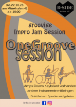 Flyer der Session, mittig der Titel One Groove Session, mittig darüber eine Charakterisierung groovige Impro Jam Session, obere Ecke links Zeit & Ort Do. 22.10. am Mittelhafen 42 ab 19 Uhr, rechts oben das Herzlogo des B-Side-Kultur e.V., mittig unter dem Titel ein Bild von drei Strichfiguren, die Trommeln, Schlagzeug und Bass spielen. darunter von der Mitte nach rechts die Anmerkung Amps Drums Keyboard vorhanden, andere Instrumente mitbringen. Eintritt frei um Spenden wird gebeten.