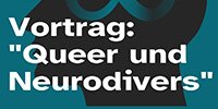 Vortrag: "Queer und Neurodivers"