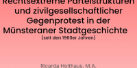 Infobild zum Vortrag: „Ein beklemmender Alptraum“ im schönen Münster? – Rechtsextreme Parteistrukturen und zivilgesellschaftlicher Gegenprotest in der Münsteraner Stadtgeschichte (seit den 1960er Jahren). Der Vortrag findet am 13.05.2026 um 19 Uhr in der a.cat, Herwarthstraße 7 statt.