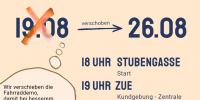 Plakat zur Demo oben Titel Solidarität statt Abschottung Fahrraddemo zur ZUE darunter das durchgekreuzte Datum 19.08 ein Pfeil nach rechts mit der Anmerkung verschoben und rechts davon das Datum 26.08 darunter links in einer Gedankenblase zum alten Datum die Begründung rechts davon 18 Uhr Stubengasse Start 19 Uhr ZUE Kundgebung - Zentrale Unterbringungseinrichtung Aberdeenweg 1 20 Uhr GAZO Küche für Alle rechtsunten ist eine Zeichnung eines Stacheldrahtzauns zu sehen